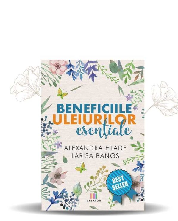 Beneficiile Uleiurilor Esentiale - Carte pentru Aromaterapie si Uleiuri Esentiale - Retete si Ghid Utilizare - 1 buc